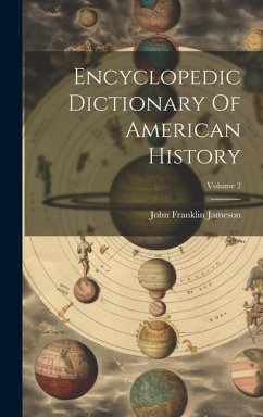 Encyclopedic Dictionary Of American History; Volume 2 - Jameson, John Franklin