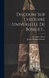 Discours Sur L'histoire Universelle De... - Bild 1