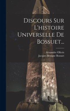 Discours Sur L'histoire Universelle De Bossuet... - Bossuet, Jacques Bénigne; Olleris, Alexandre