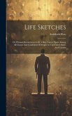 Life Sketches: Or, Pleasant Reminiscences Of A Busy Career Spent Among All Classes And Conditions Of People In The United States And