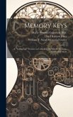 Memory Keys: A &quote;table-top&quote; Treatise on Unlocking the Mind's Treasure-vaults of Memory