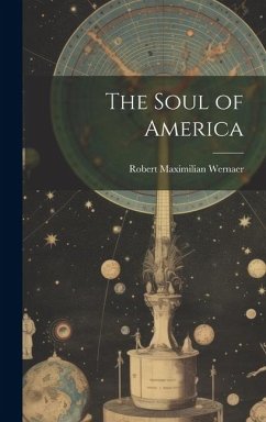 The Soul of America - Wernaer, Robert Maximilian
