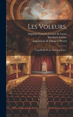 Les Voleurs,: Tragédie En Prose, En Cinq Actes... - Schiller, Friedrich