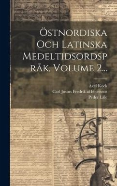 Östnordiska Och Latinska Medeltidsordspråk, Volume 2... - Låle, Peder; Kock, Axel