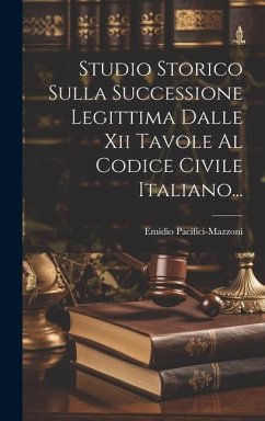 Studio Storico Sulla Successione Legittima Dalle Xii Tavole Al Codice Civile Italiano... - Pacifici-Mazzoni, Emidio