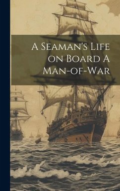 A Seaman's Life on Board A Man-of-war - Anonymous