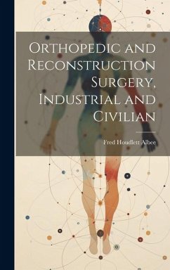 Orthopedic and Reconstruction Surgery, Industrial and Civilian - Albee, Fred Houdlett