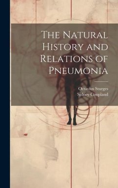 The Natural History and Relations of Pneumonia - Sturges, Octavius; Coupland, Sidney