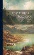 Le Pitture Di Bologna - Bild 1