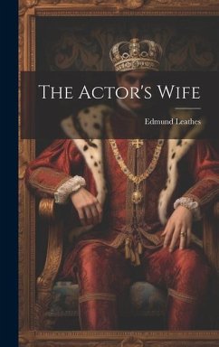 The Actor's Wife - Leathes, Edmund