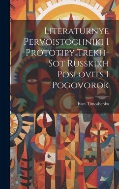 Literaturnye Pervoistochniki I Prototipy Trekh-Sot Russkikh Poslovits I Pogovorok - Timoshenko, Ivan