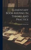 Elementary Book-keeping In Theory And Practice