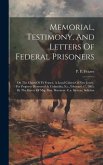 Memorial, Testimony, And Letters Of Federal Prisoners: On The Claim Of P.f Frazee, A Loyal Citizen Of New Jersey, For Property Destroyed At Columbia,