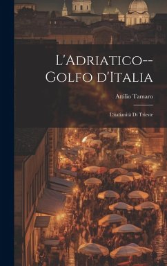 Cover L'Adriatico--golfo d'Italia; l'italianità di Trieste