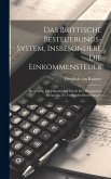 Das Brittische Besteuerungs-system, Insbesondere Die Einkommensteuer: Dargestellt, Mit Hinsicht Auf Die In Der Preussischen Monarchie Zu Treffenden Ei