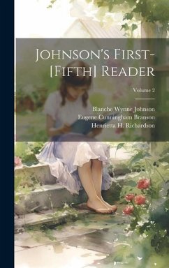 Johnson's First-[Fifth] Reader; Volume 2 - Johnson, Blanche Wynne; Richardson, Henrietta H.; Manly, Louise