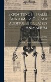 Expositio Generalis Anatomica Organi Auditus Per Classes Animalium: Accedunt Quinque Tabulae Lithographicae