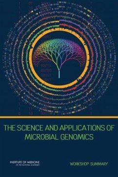 The Science and Applications of Microbial Genomics - Institute Of Medicine; Board On Global Health; Forum on Microbial Threats