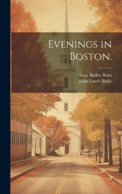 Evenings in Boston. - Butts, Isaac Ridler; Blake, John Lauris