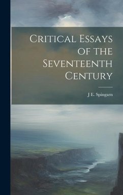 Critical Essays of the Seventeenth Century - Spingarn, J. E.