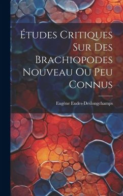 Études Critiques Sur Des Brachiopodes Nouveau Ou Peu Connus - Eudes-Deslongchamps, Eugène