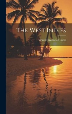 The West Indies - Lucas, Charles Prestwood