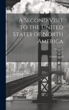 A Second Visit to the United States of North America; Volume 1 - Lyell, Charles