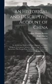 An Historical and Descriptive Account of China: Its Ancient and Modern History, Language, Literature, Religion, Government, Industry, Manners, and Soc