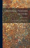 Original Persian Letters: And Other Documents, With Fac-Similes