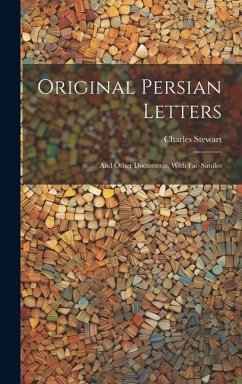 Original Persian Letters: And Other Documents, With Fac-Similes - Stewart, Charles
