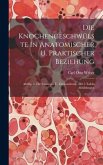 Die Knochengeschwülste In Anatomischer U. Praktischer Beziehung: Abthlg. 1. Die Exostosen U. Enchondrome. Mit 5 Tafeln Abbildungen