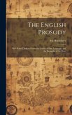 The English Prosody: With Rules Deduced From the Genius of Our Language, and the Examples of the Poets