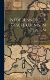 De Nederlandsche Geschiedenis in Platen: 100 B.C.-1702 A.D