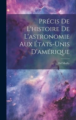 Précis De L'histoire De L'astronomie Aux États-Unis D'amérique - Mailly, Ed