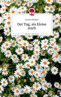 Der Tag, als Eloise starb. Life is a Story - story.one - Winkler, Leonie