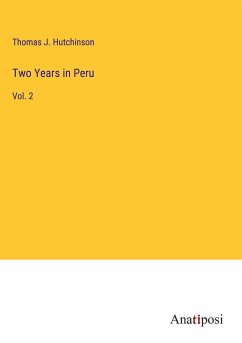 Two Years in Peru - Hutchinson, Thomas J.