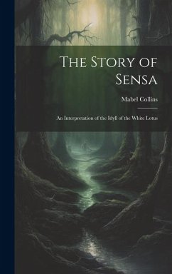 The Story of Sensa: An Interpretation of the Idyll of the White Lotus - Collins, Mabel