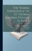 The &quote;summa Theologica&quote; Of St. Thomas Aquinas, Volume 13, Part 3
