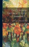 La Colonia Eritrea E I Suoi Commerci...