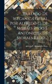 Tratado De Mecanica Geral Por Alfredo C. De Moraes Rego E Antonio G. De Moraes Rego ...