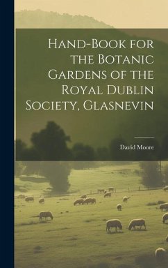 Hand-Book for the Botanic Gardens of the Royal Dublin Society, Glasnevin - Moore, David