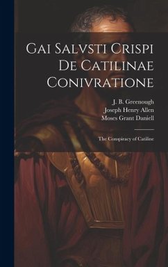 Gai Salvsti Crispi De Catilinae conivratione; the conspiracy of Catiline - Allen, Joseph Henry