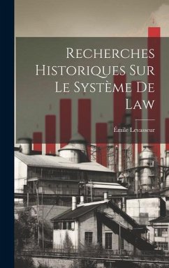 Recherches Historiques Sur Le Système De Law - Levasseur, Émile