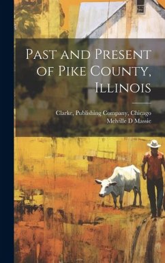 Past and Present of Pike County, Illinois - Massie, Melville D