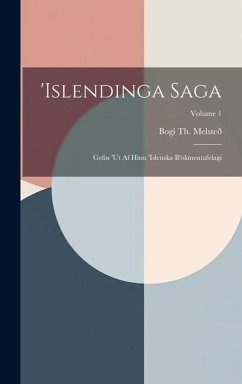 'islendinga Saga: Gefin 'ut Af Hinu 'islenska B'okmentafelagi; Volume 1 - Melsteð, Bogi Th