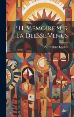 P.H. Memoire Sur La Deesse Venus - Larcher, Pierre-Henri