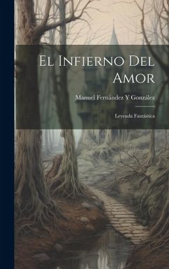 El Infierno Del Amor - González, Manuel Fernández Y