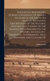 Polynesian Researches, During a Residence Of Nearly Six Years in the South Sea Islands, Including Descriptions Of the Natural History and Scenery Of t