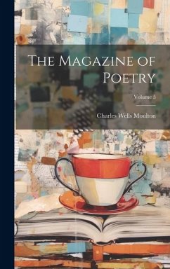 The Magazine of Poetry; Volume 5 - Moulton, Charles Wells