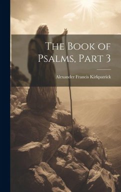 The Book of Psalms, Part 3 - Kirkpatrick, Alexander Francis